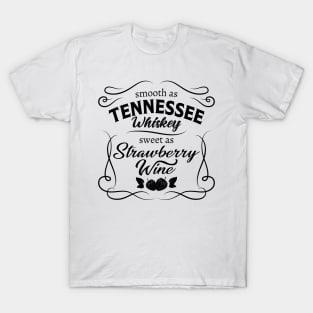 Smooth as Tennessee Whiskey Sweet as Strawberry Wine T-Shirt